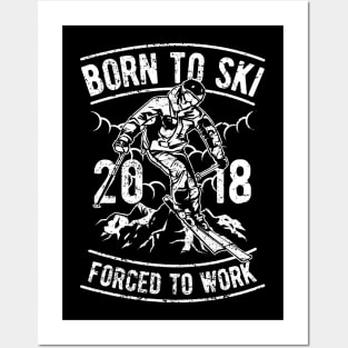 Born To Ski Forced To Work Posters and Art